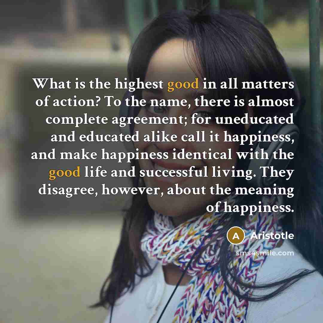 “What is the highest good in all matters of action?…” quote by Aristotle