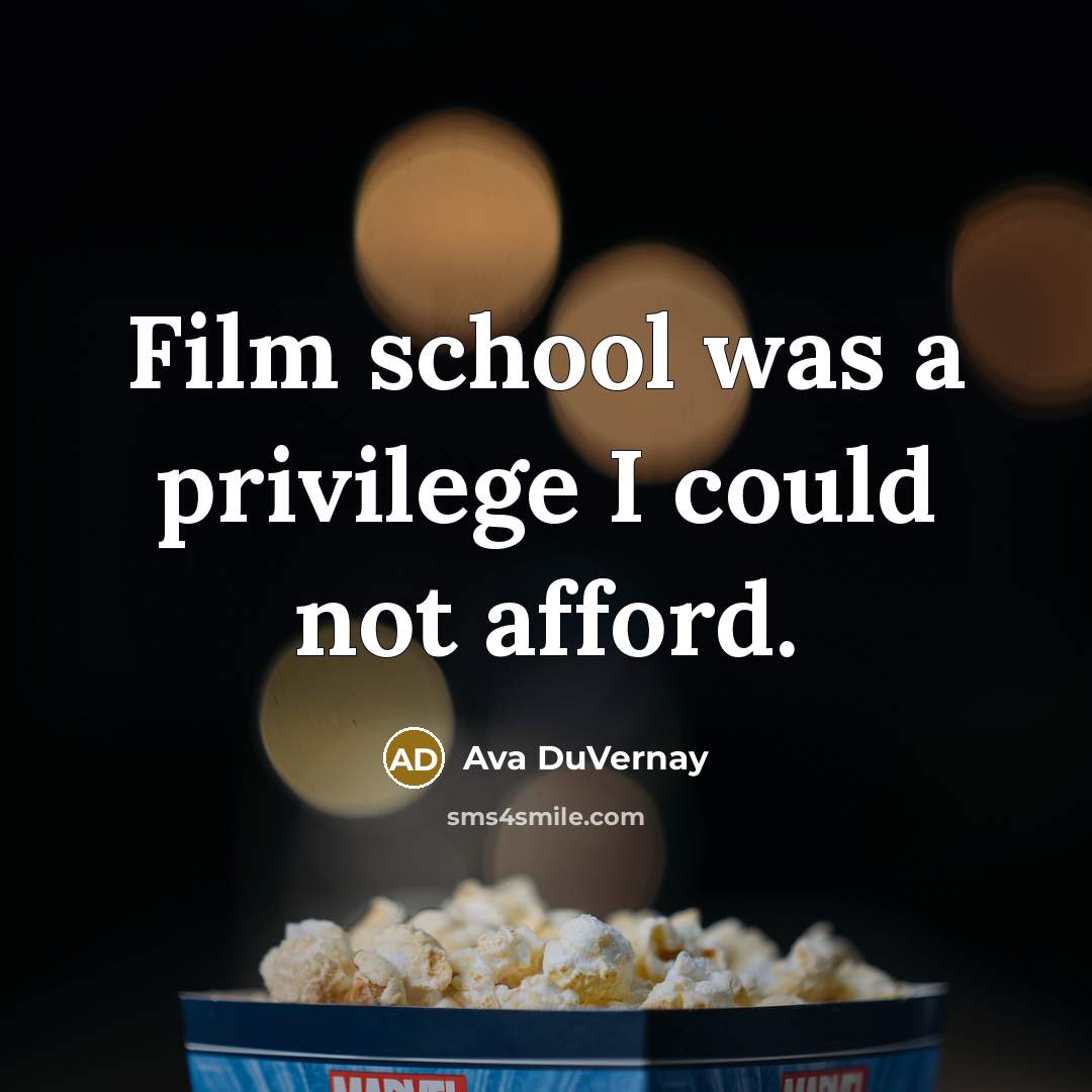 “Film school was a privilege I could not afford.” quote by Ava DuVernay