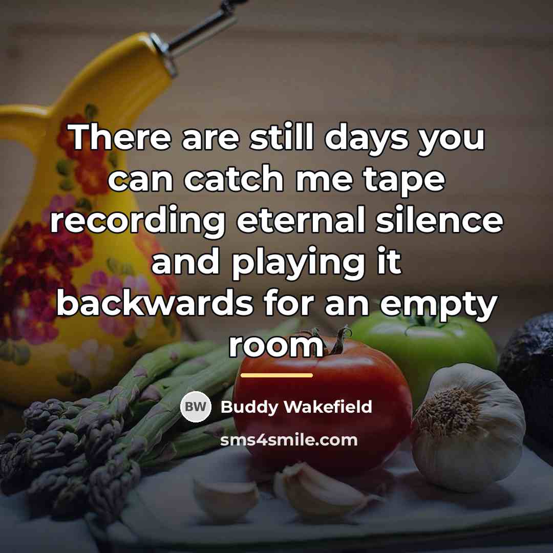 “There are still days you can catch me tape recording…” quote by Buddy Wakefield