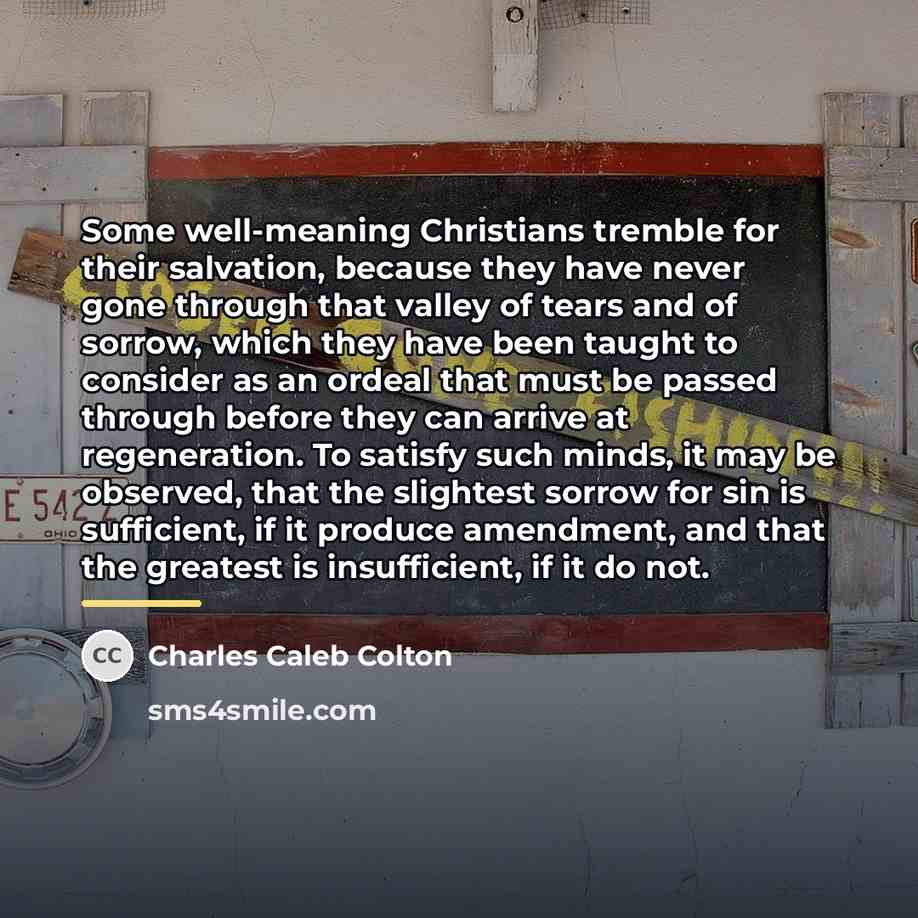 “Some well-meaning Christians tremble for their salvation, because they have…” quote by Charles Caleb Colton