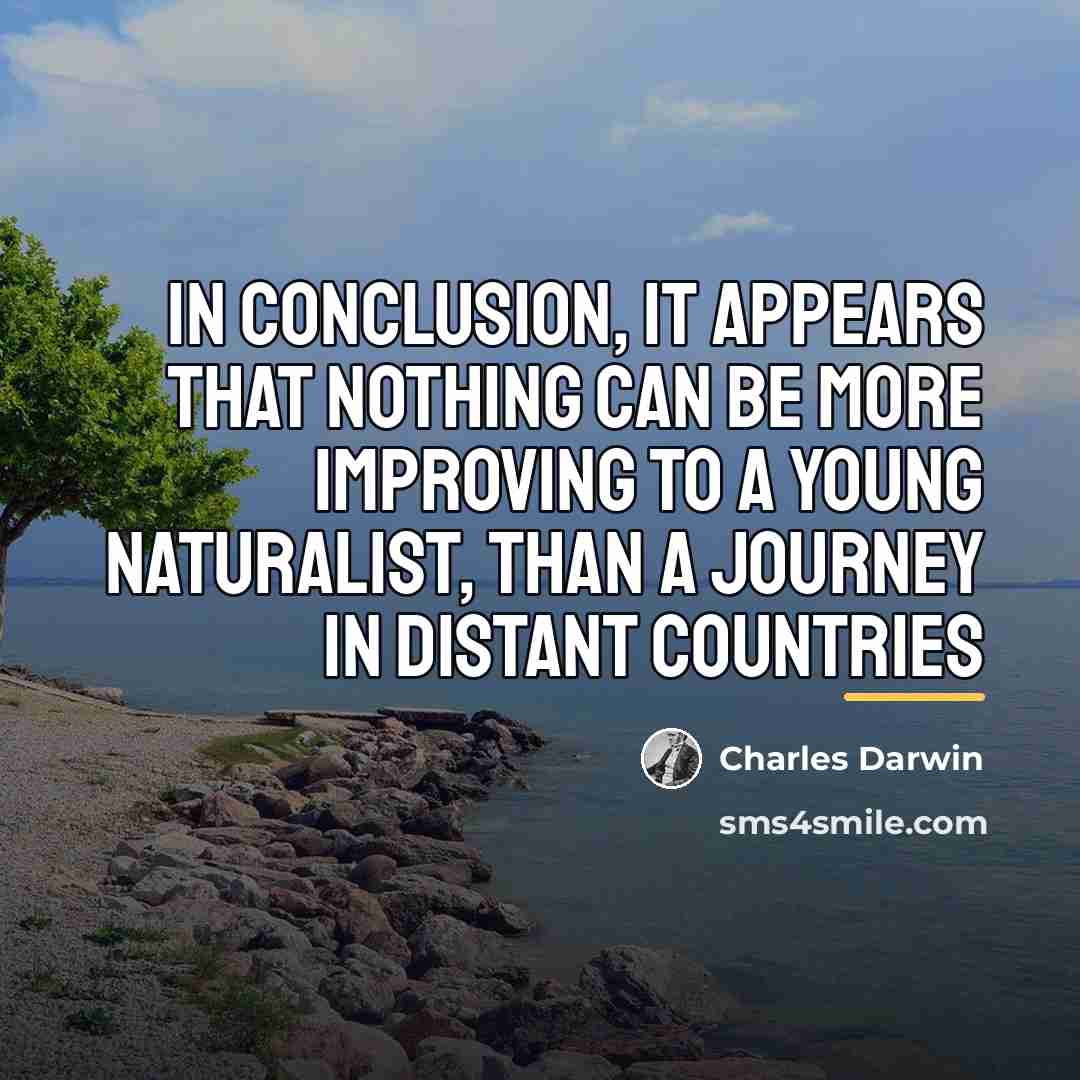 “In conclusion, it appears that nothing can be more improving…” quote by Charles Darwin