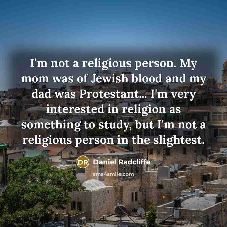 “I'm not a religious person. My mom was of Jewish…” quote by Daniel Radcliffe