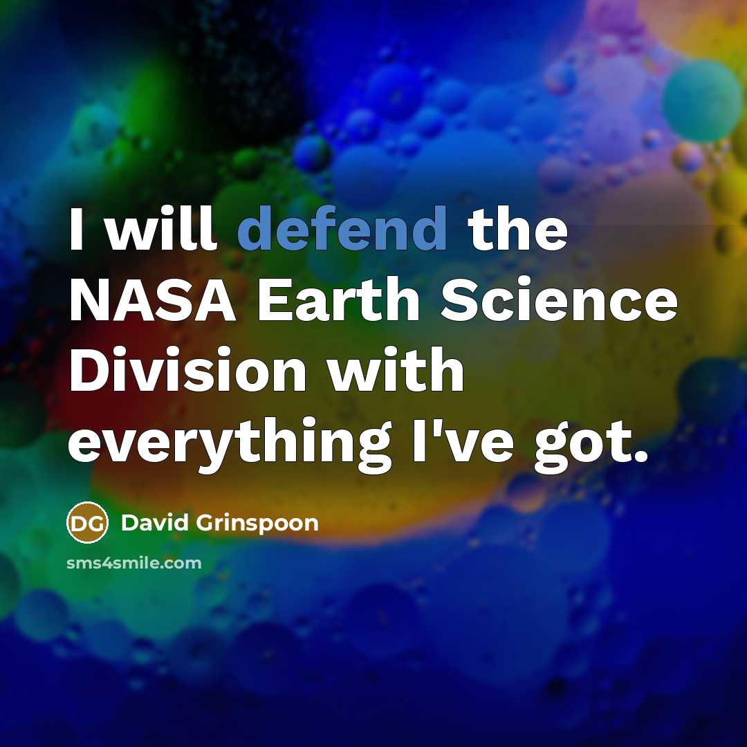 “I will defend the NASA Earth Science Division with everything…” quote by David Grinspoon