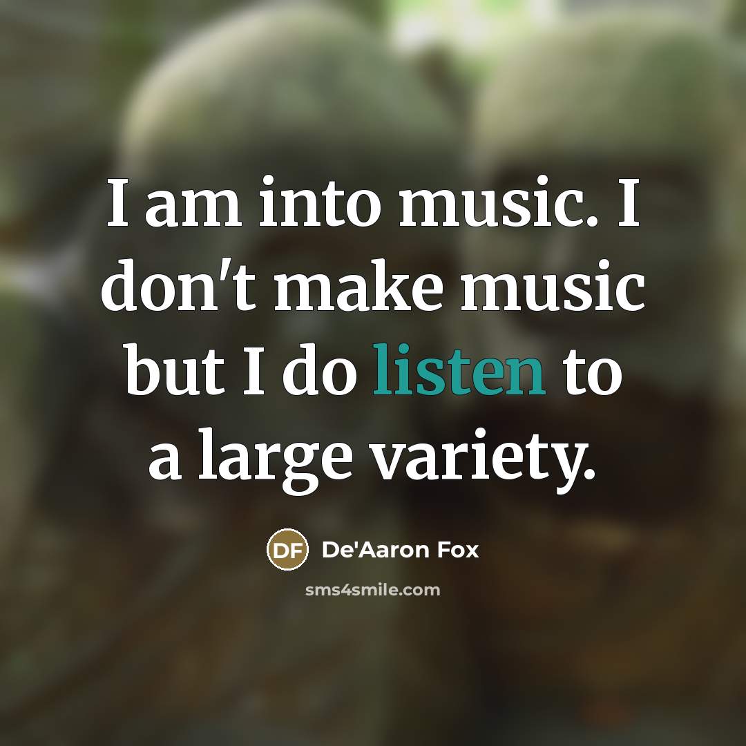 “I am into music. I don't make music but I…” quote by De'Aaron Fox