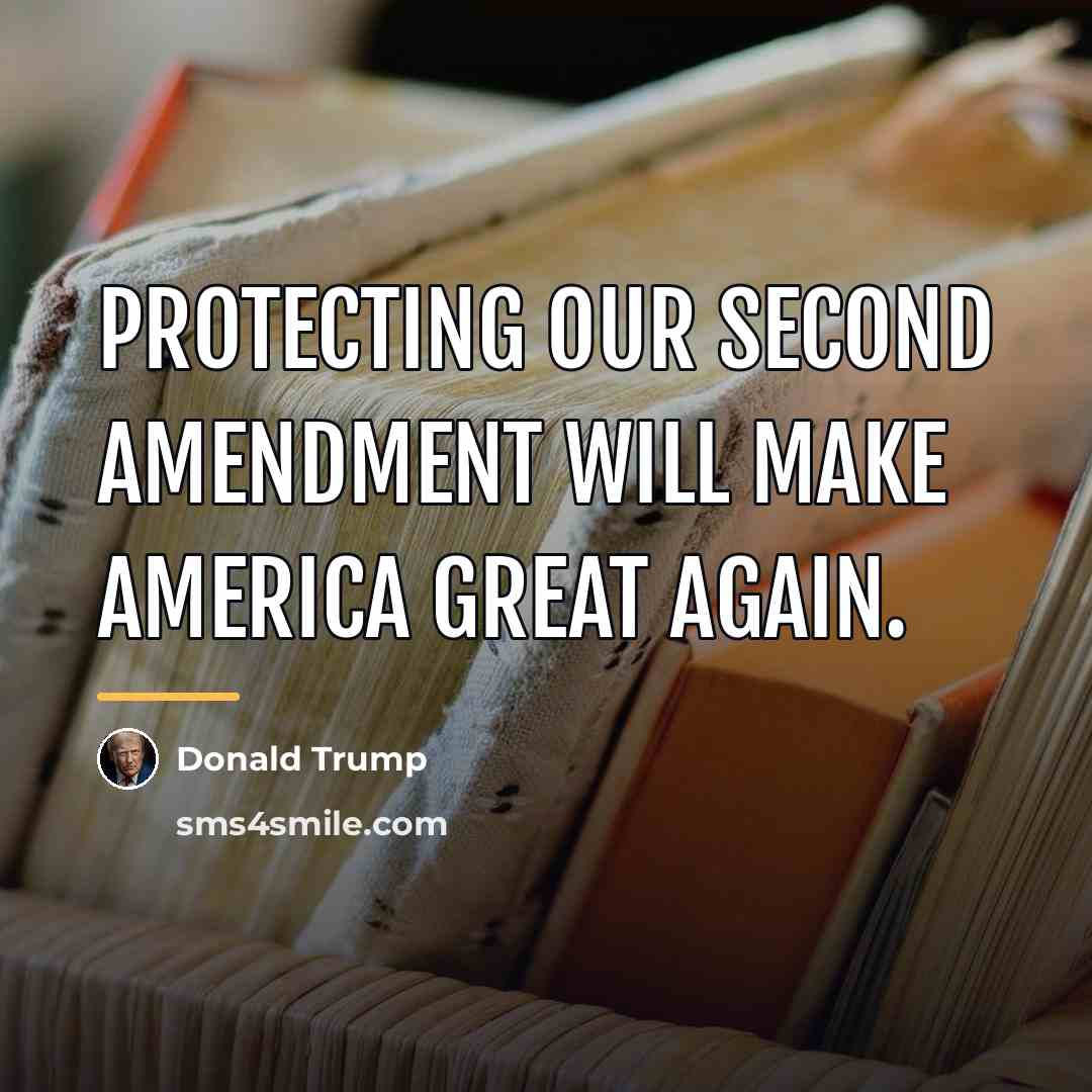“Protecting our second amendment will make America great again.…” quote by Donald Trump