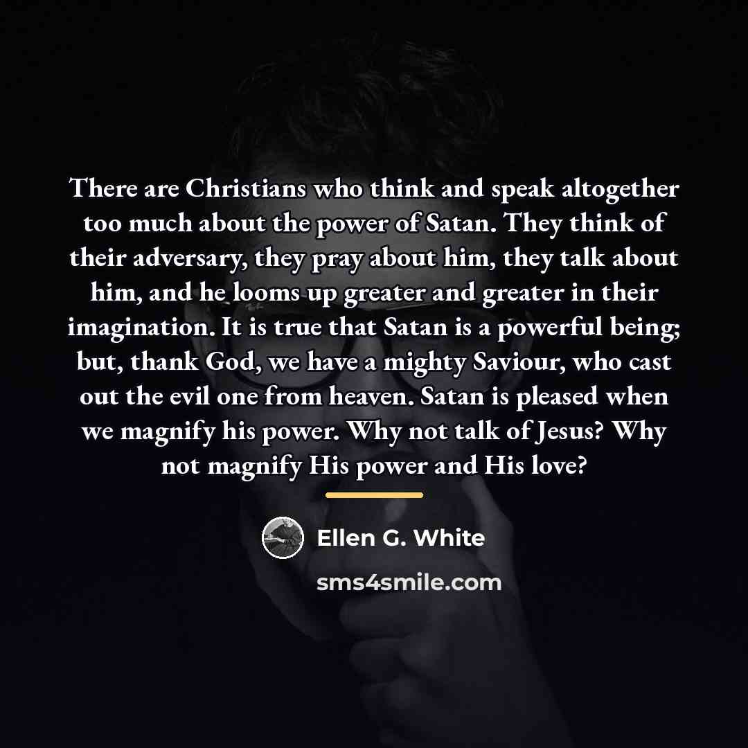 “There are Christians who think and speak altogether too much…” quote by Ellen G. White