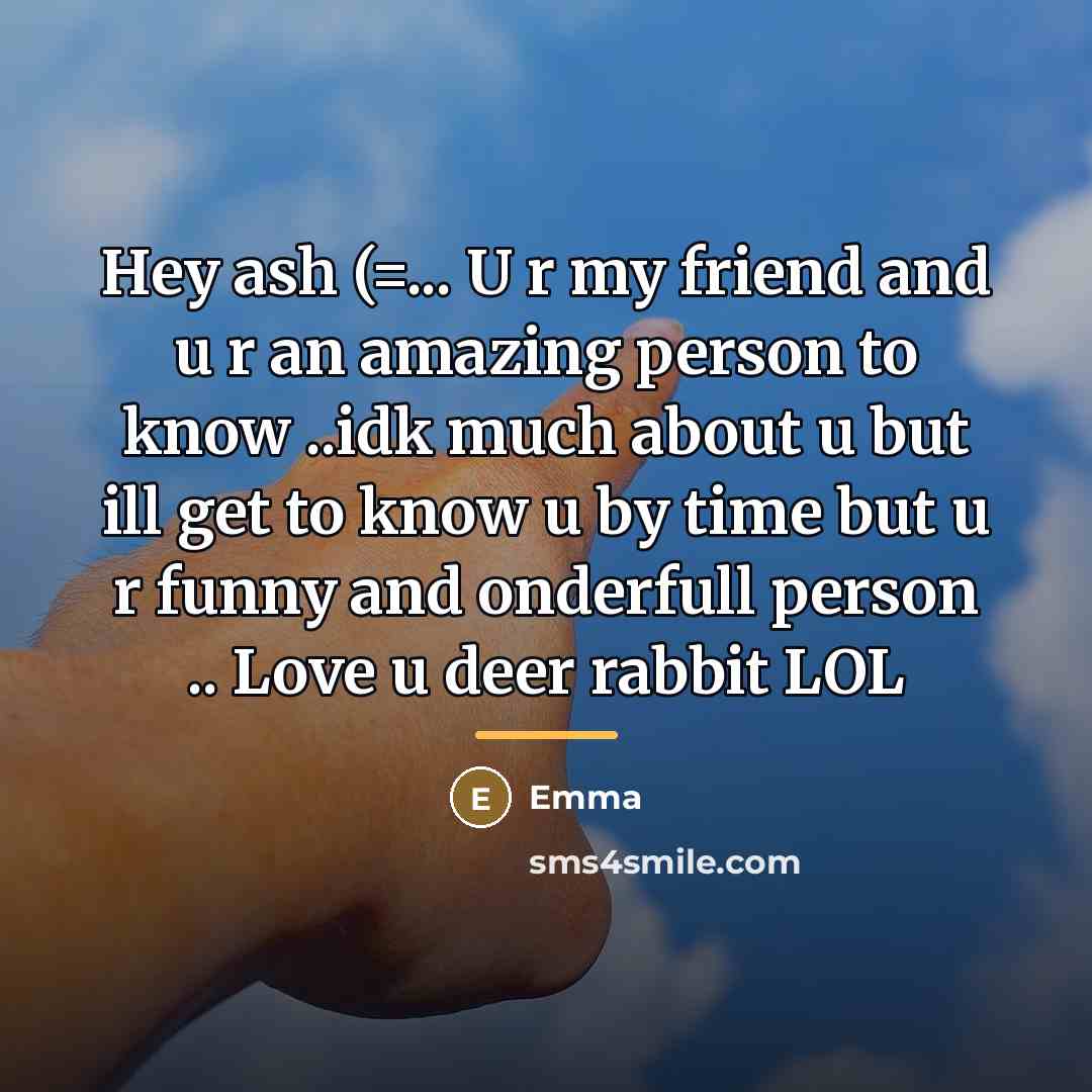 “Hey ash (=... U r my friend and u r…” quote by Emma