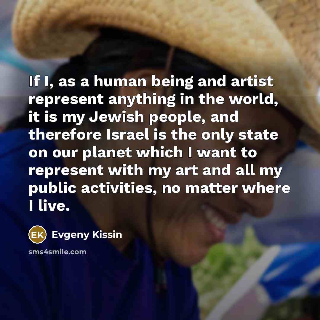 “If I, as a human being and artist represent anything…” quote by Evgeny Kissin