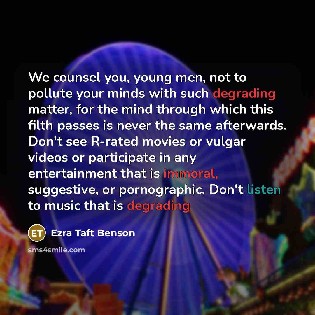 “We counsel you, young men, not to pollute your minds…” quote by Ezra Taft Benson