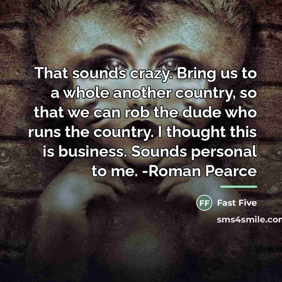 “That sounds crazy. Bring us to a whole another country,…” quote by Fast Five