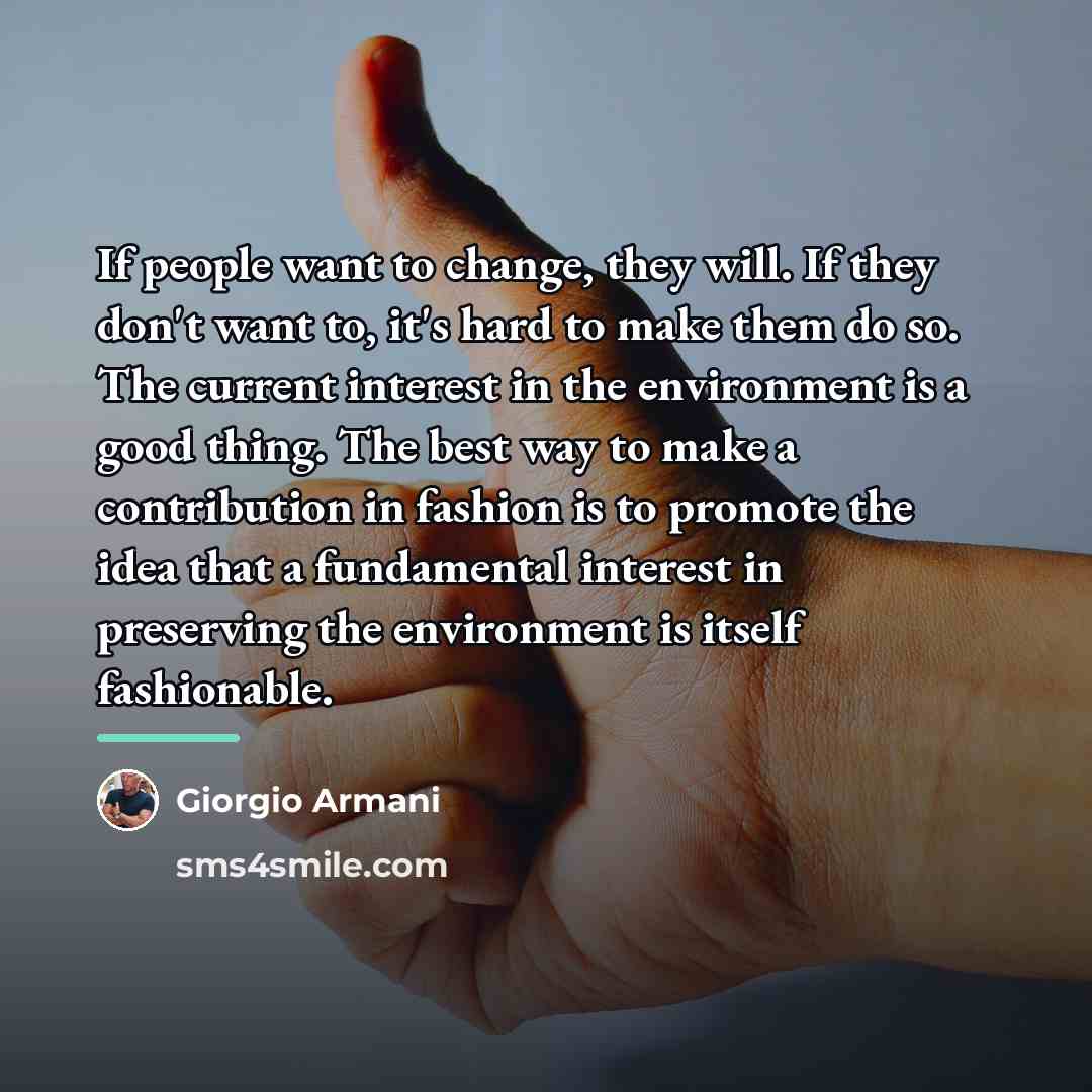 “If people want to change, they will. If they don't…” quote by Giorgio Armani