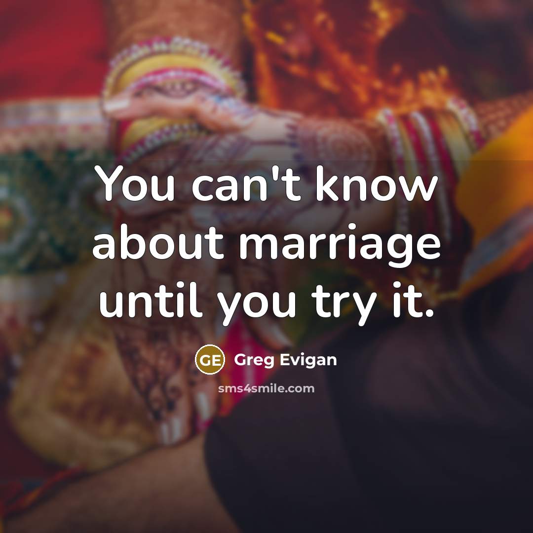 “You can't know about marriage until you try it.…” quote by Greg Evigan