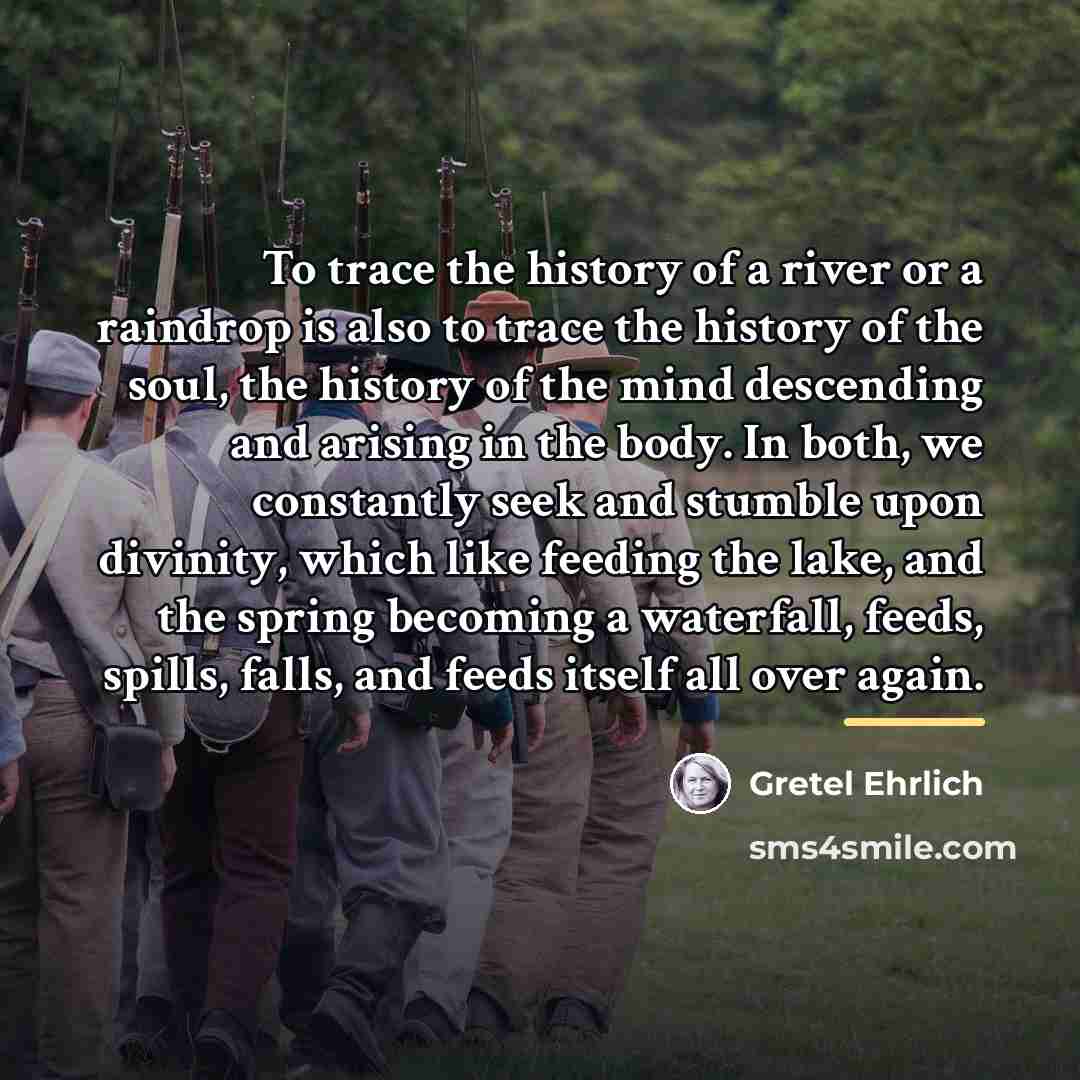 “To trace the history of a river or a raindrop…” quote by Gretel Ehrlich