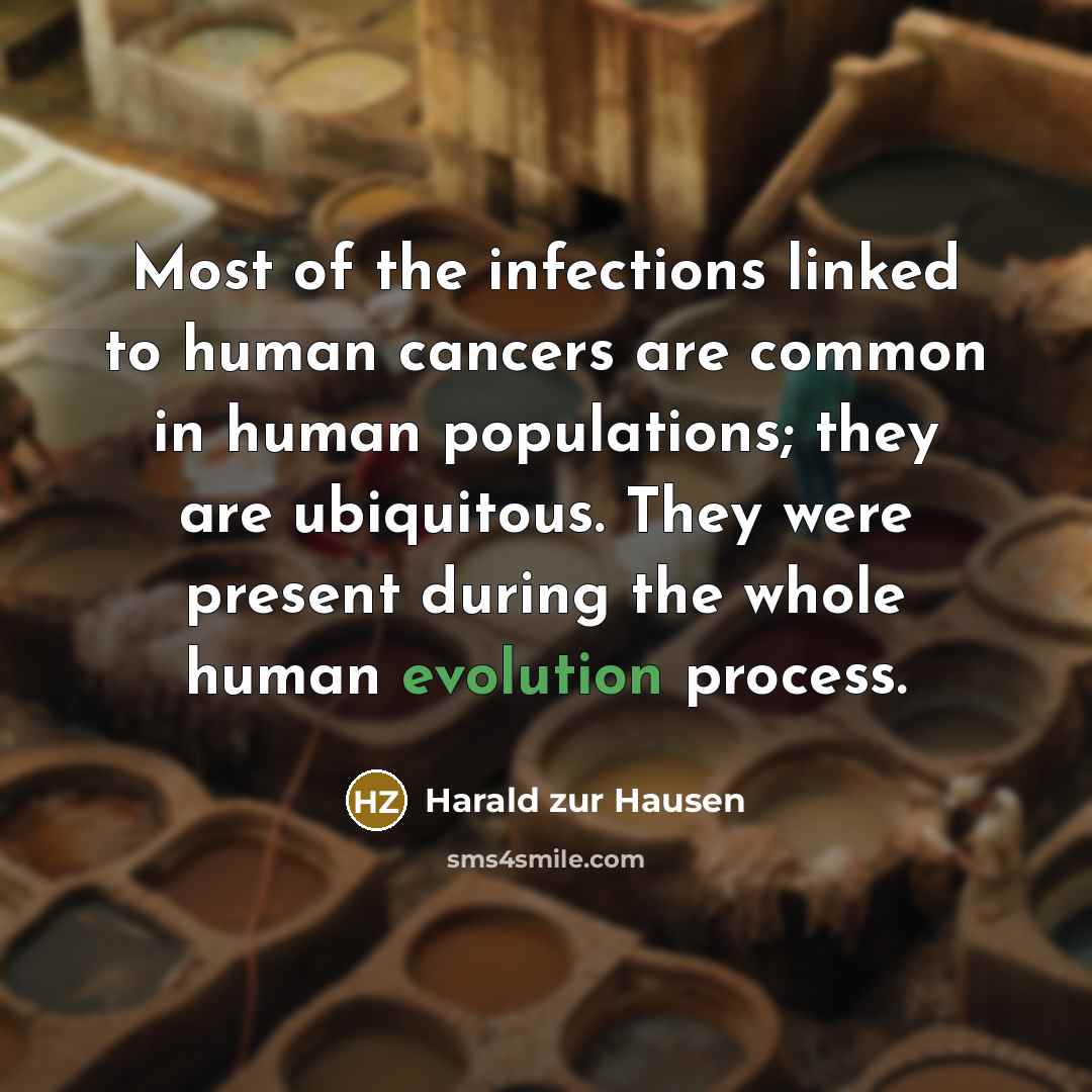 “Most of the infections linked to human cancers are common…” quote by Harald zur Hausen