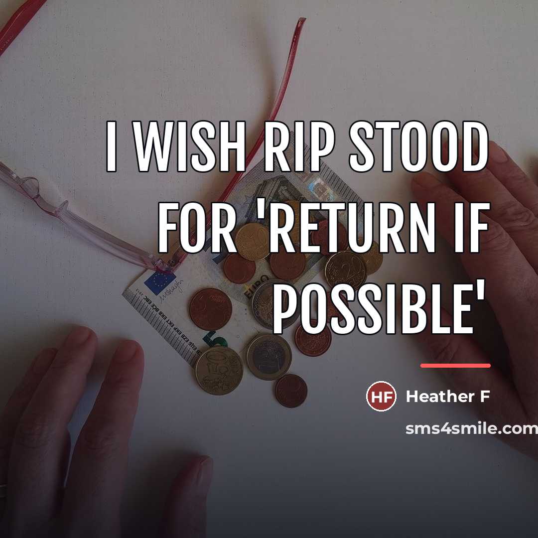 “I wish RIP stood for 'return if possible'…” quote by Heather F