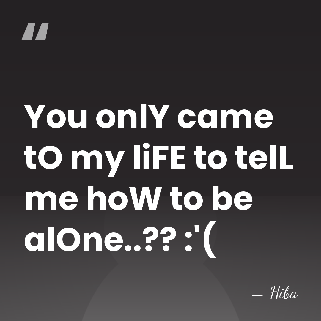 You onlY came tO my liFE to telL me hoW to be&hellip; - Hiba