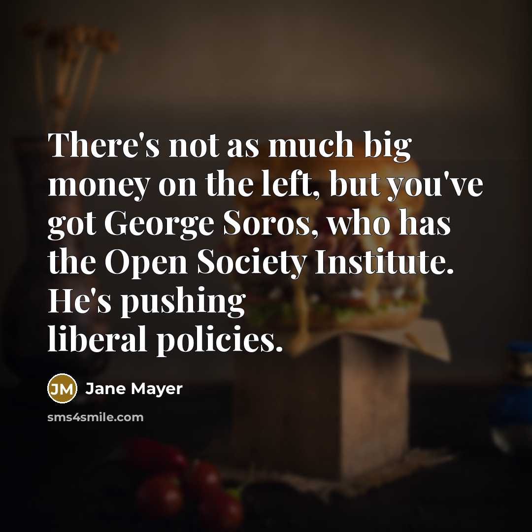 “There's not as much big money on the left, but…” quote by Jane Mayer