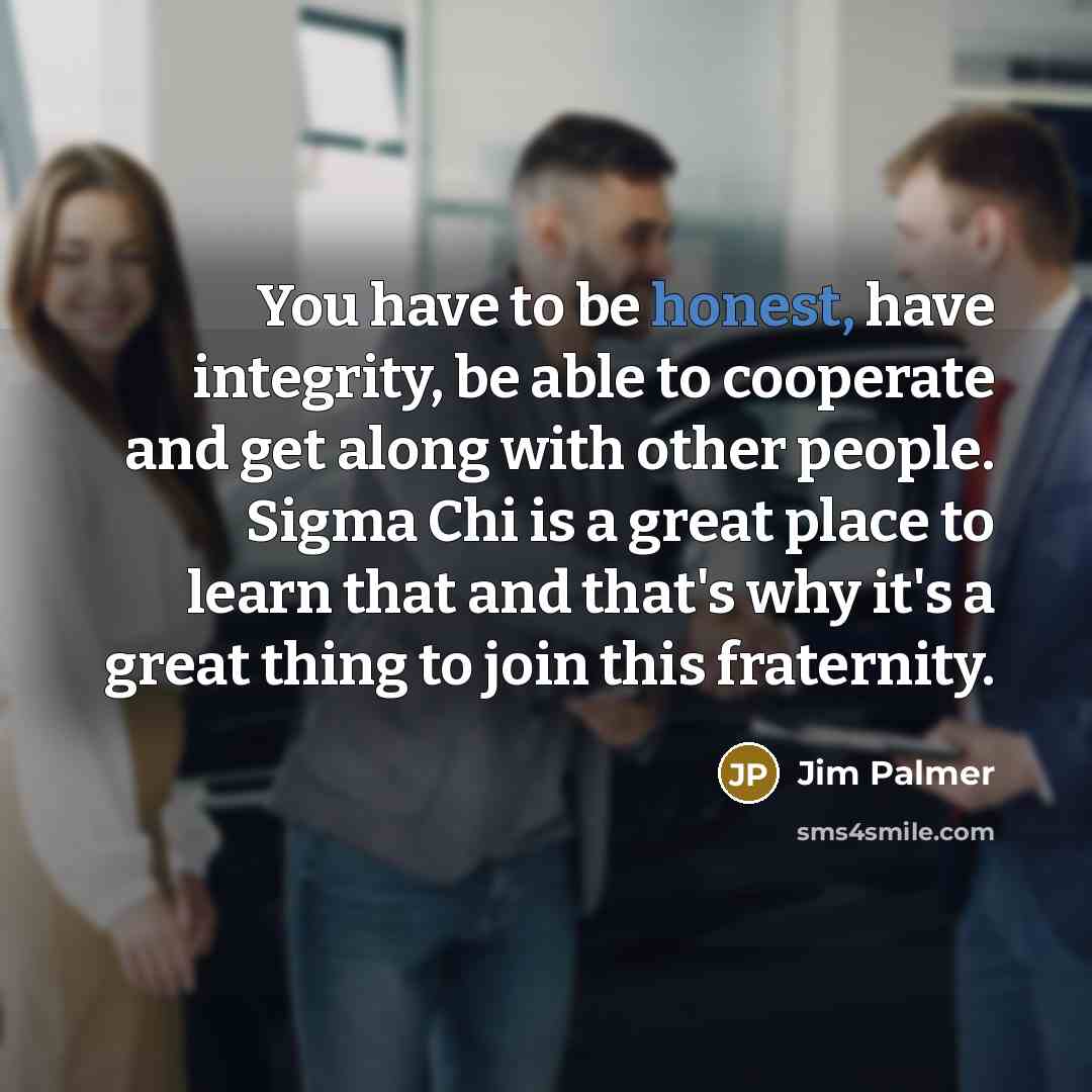 “You have to be honest, have integrity, be able to…” quote by Jim Palmer