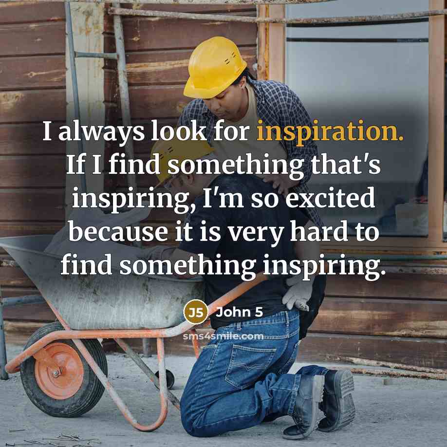 “I always look for inspiration. If I find something that's…” quote by John 5