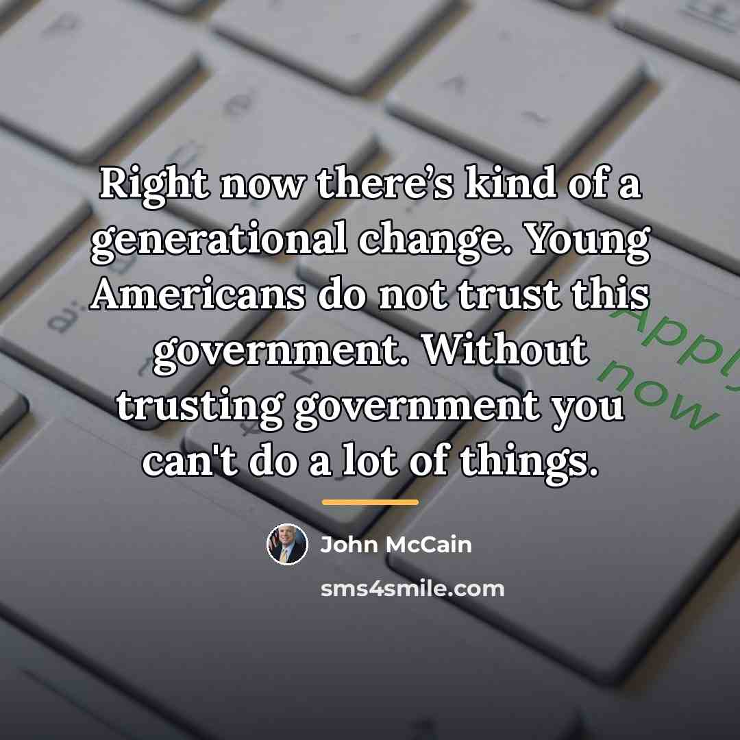 “Right now there’s kind of a generational change. Young Americans…” quote by John McCain