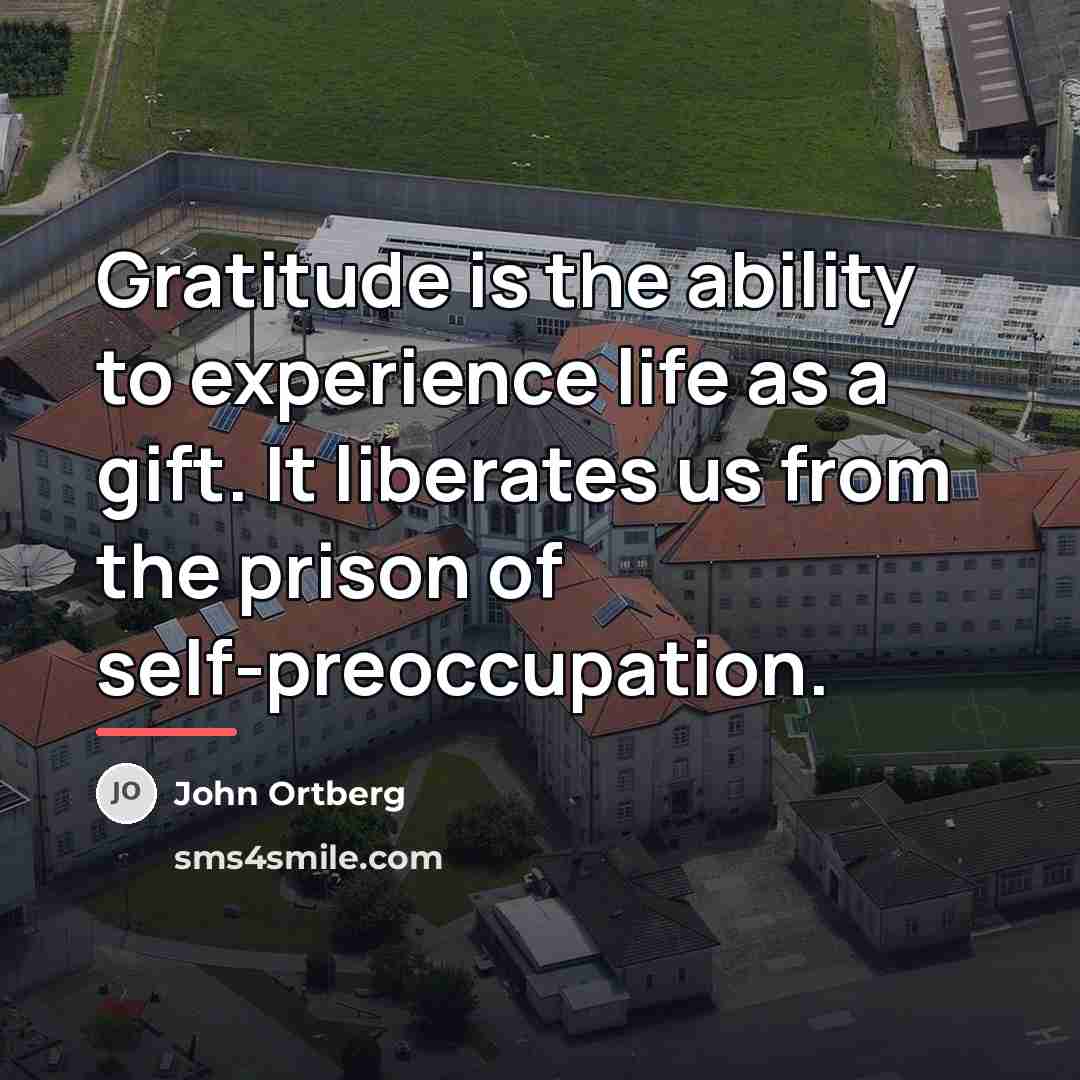 “Gratitude is the ability to experience life as a gift.…” quote by John Ortberg