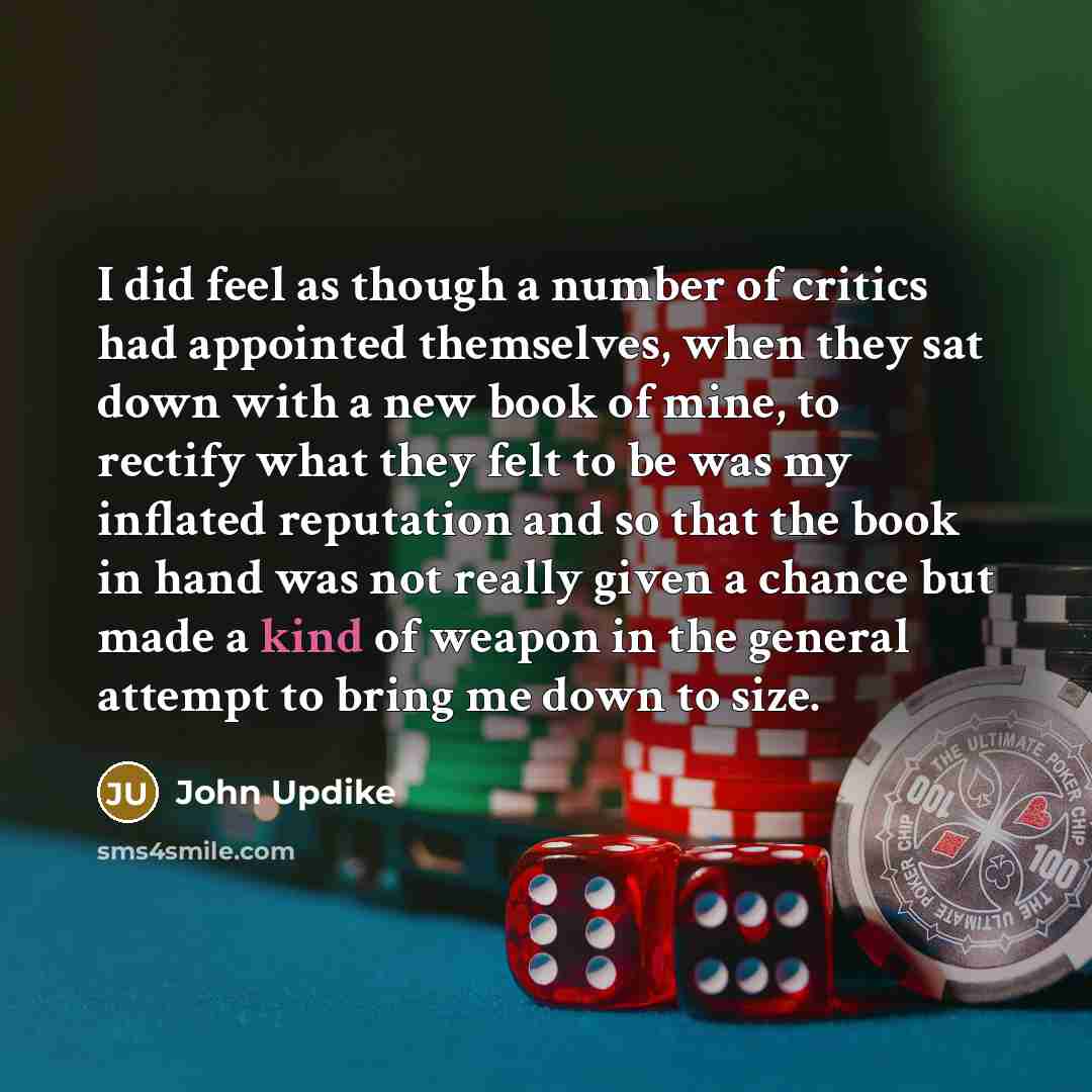 “I did feel as though a number of critics had…” quote by John Updike