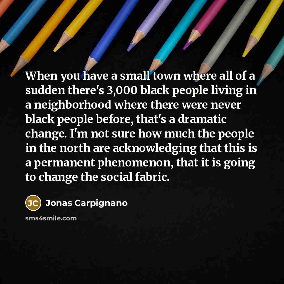 “When you have a small town where all of a…” quote by Jonas Carpignano