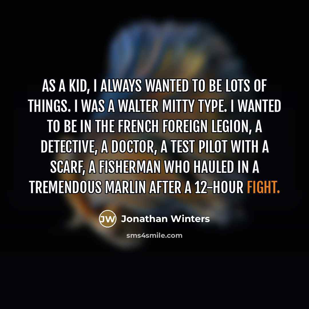 “As a kid, I always wanted to be lots of…” quote by Jonathan Winters