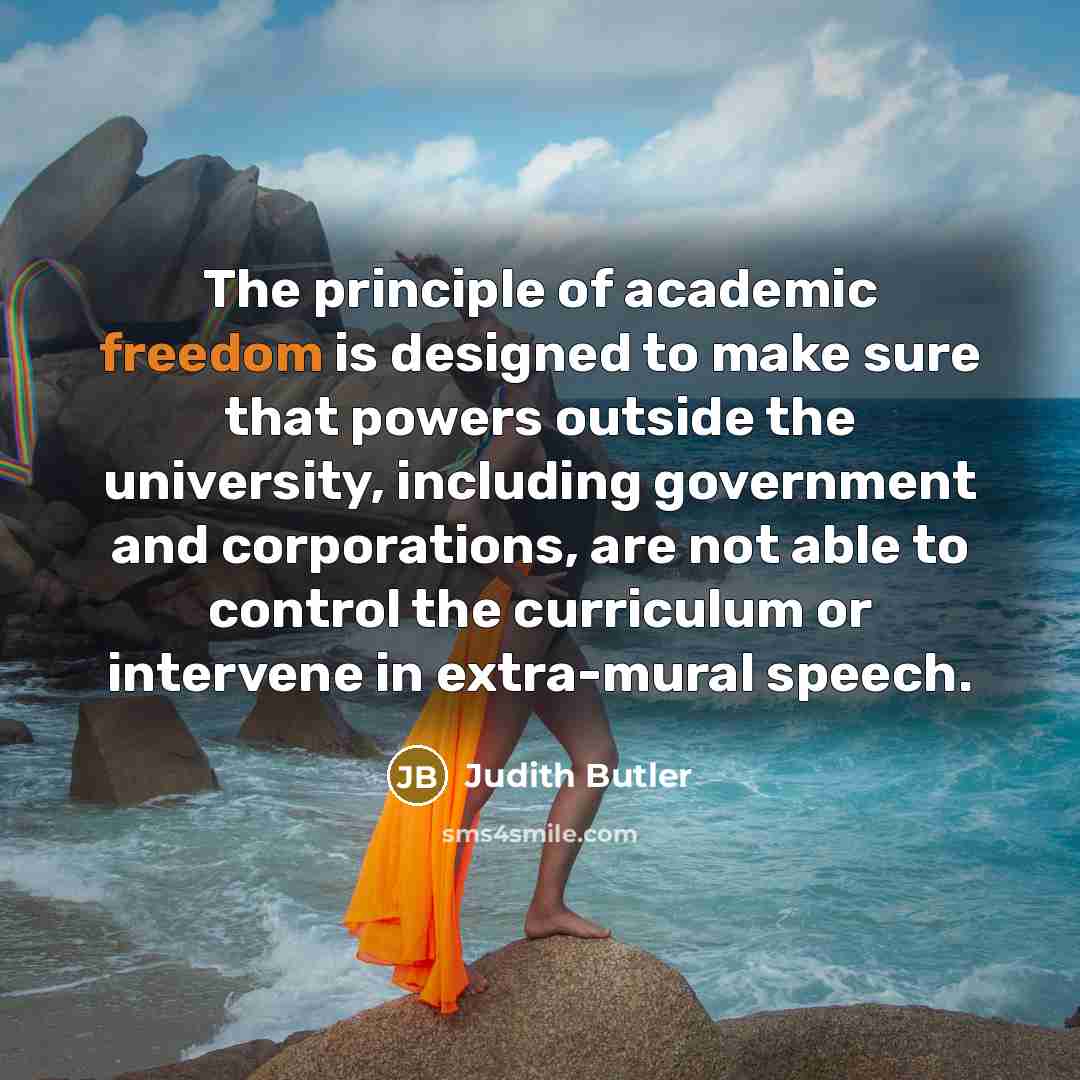 “The principle of academic freedom is designed to make sure…” quote by Judith Butler