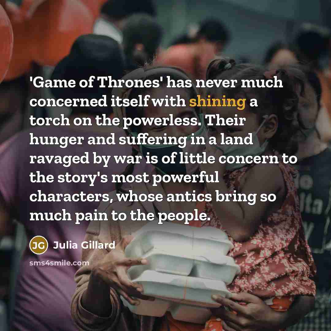 “'Game of Thrones' has never much concerned itself with shining…” quote by Julia Gillard