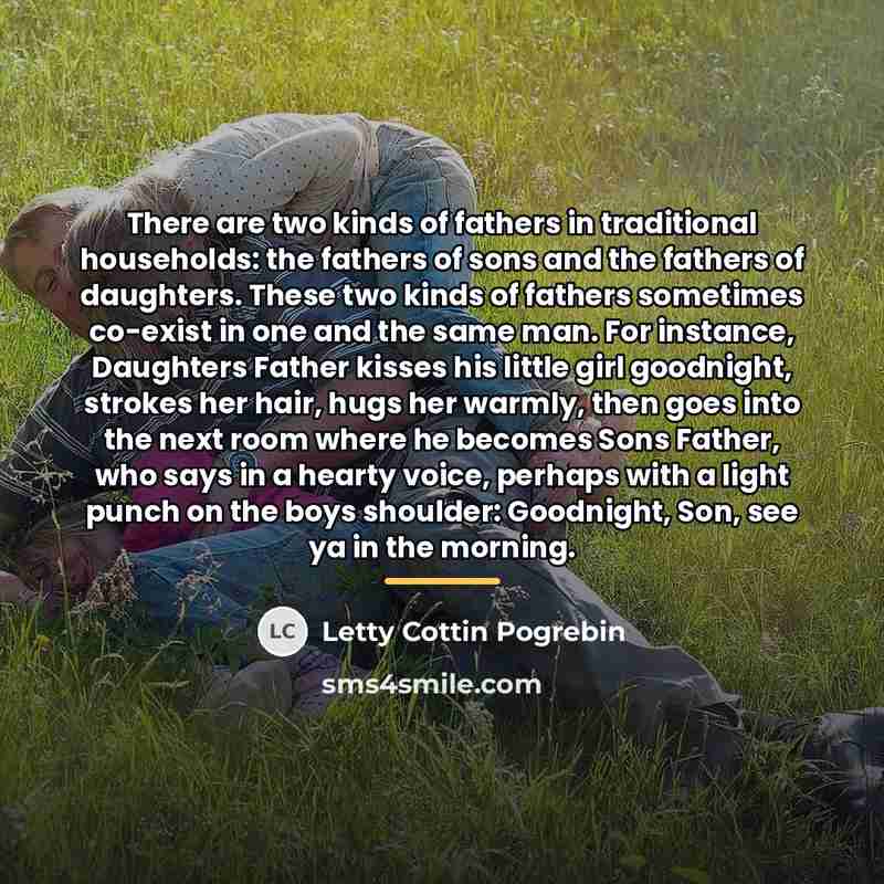 “There are two kinds of fathers in traditional households: the…” quote by Letty Cottin Pogrebin