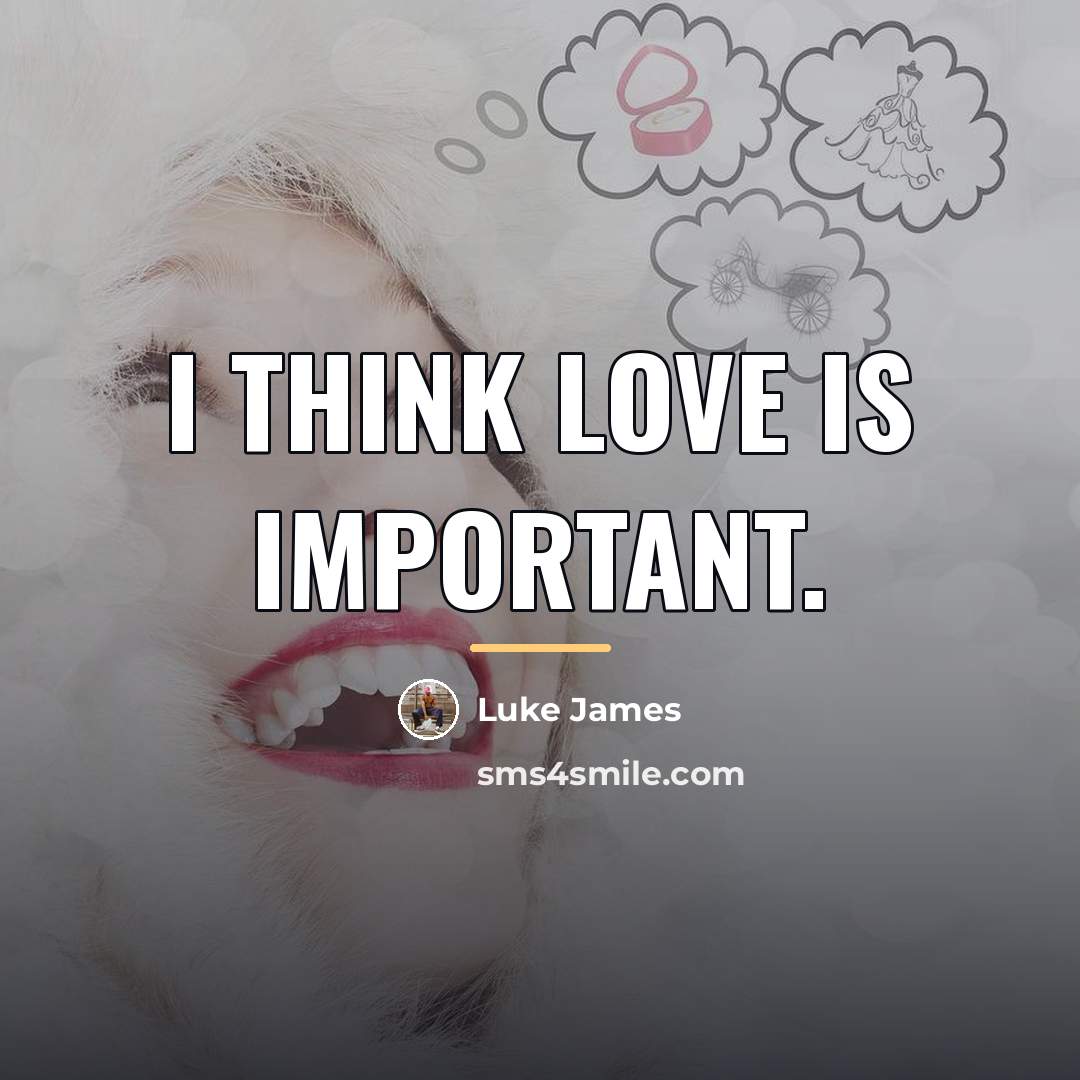 “I think love is important.…” quote by Luke James