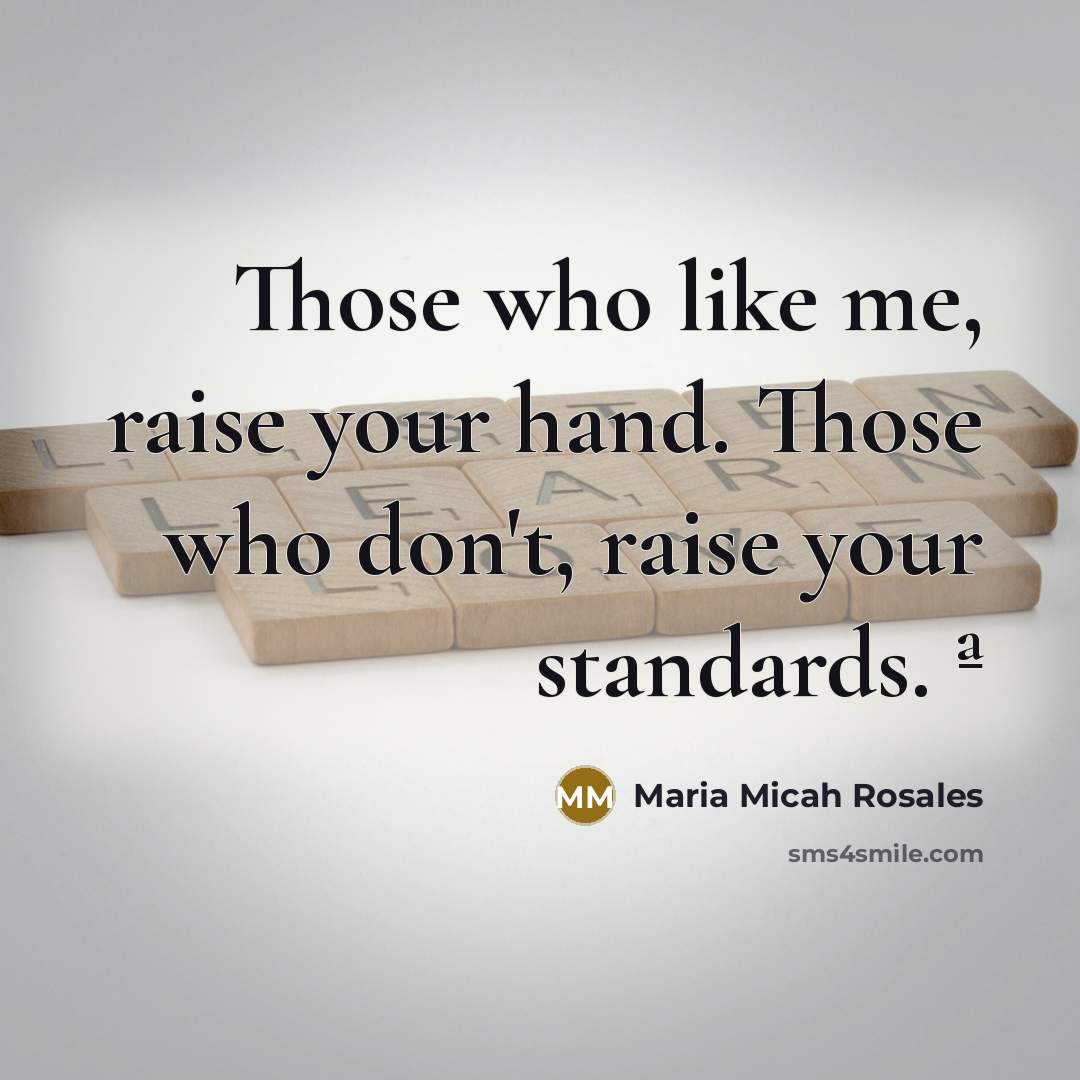 “Those who like me, raise your hand. Those who don't,…” quote by Maria Micah Rosales