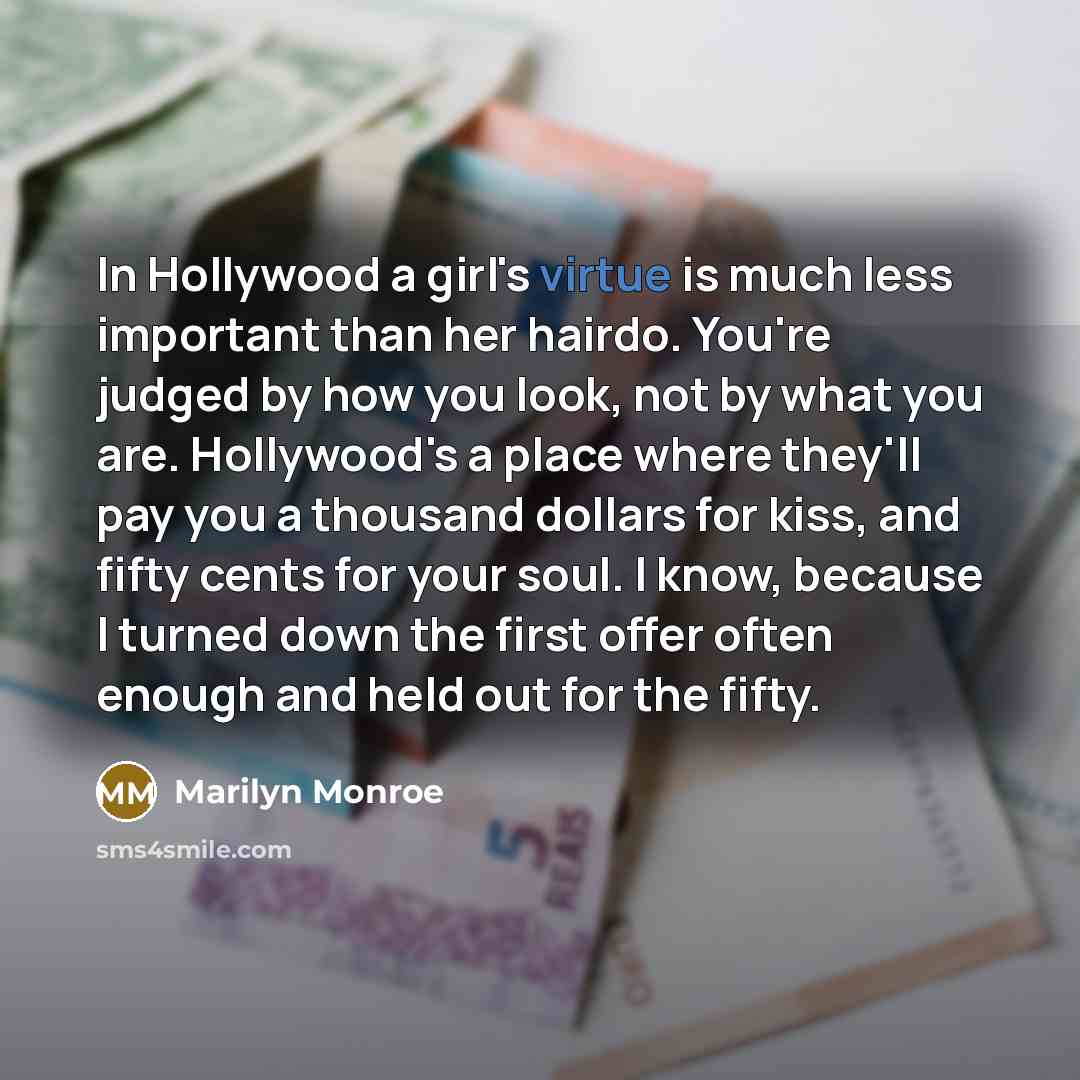 “In Hollywood a girl's virtue is much less important than…” quote by Marilyn Monroe