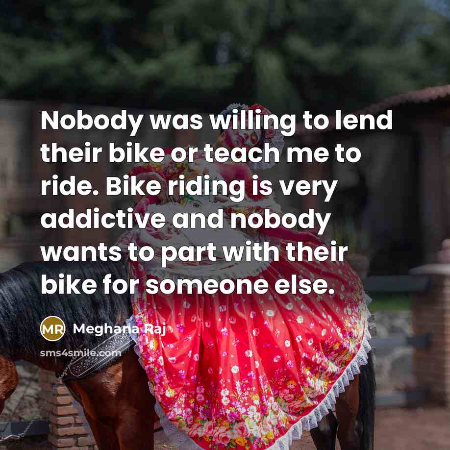 “Nobody was willing to lend their bike or teach me…” quote by Meghana Raj