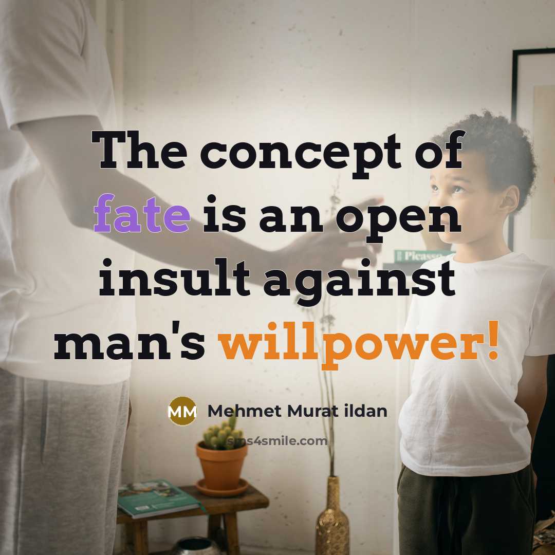 “The concept of fate is an open insult against man's…” quote by Mehmet Murat Ildan