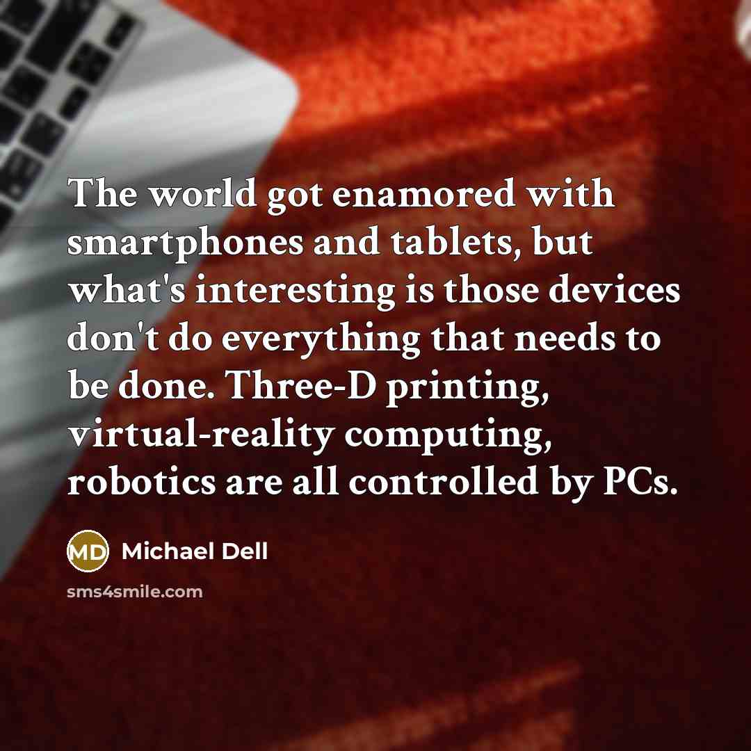 “The world got enamored with smartphones and tablets, but what's…” quote by Michael Dell