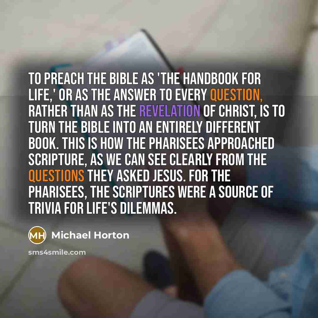 “To preach the Bible as 'the handbook for life,' or…” quote by Michael Horton