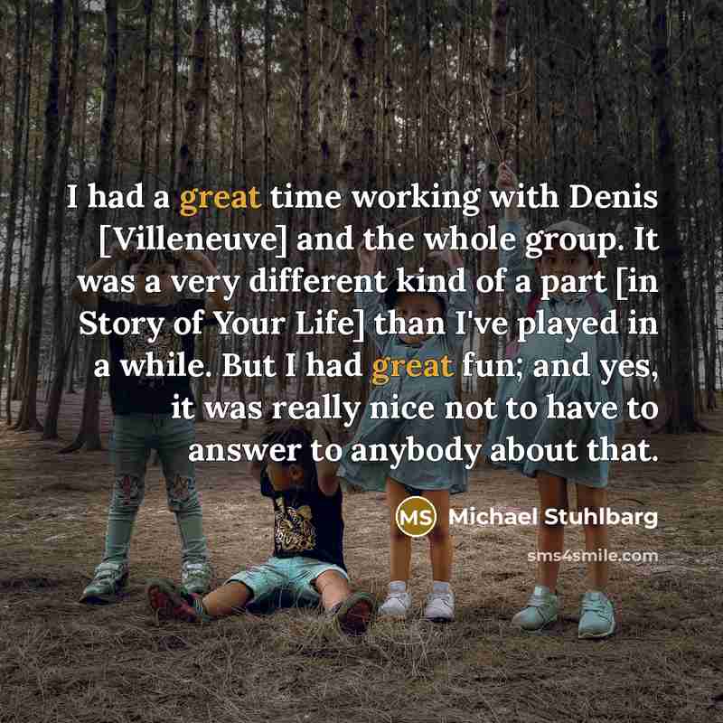 “I had a great time working with Denis [Villeneuve] and…” quote by Michael Stuhlbarg