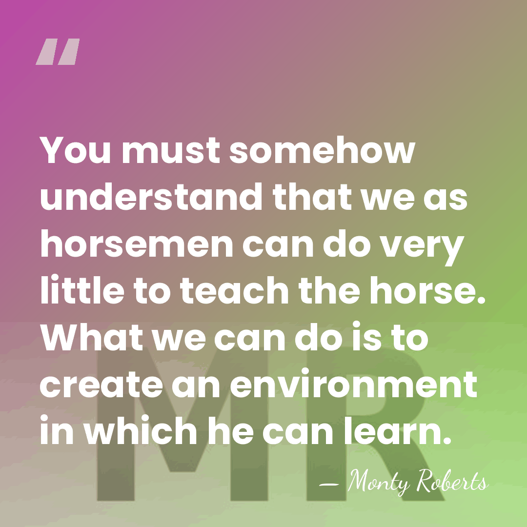 You must somehow understand that we as horsemen can do very little&hellip; - Monty Roberts