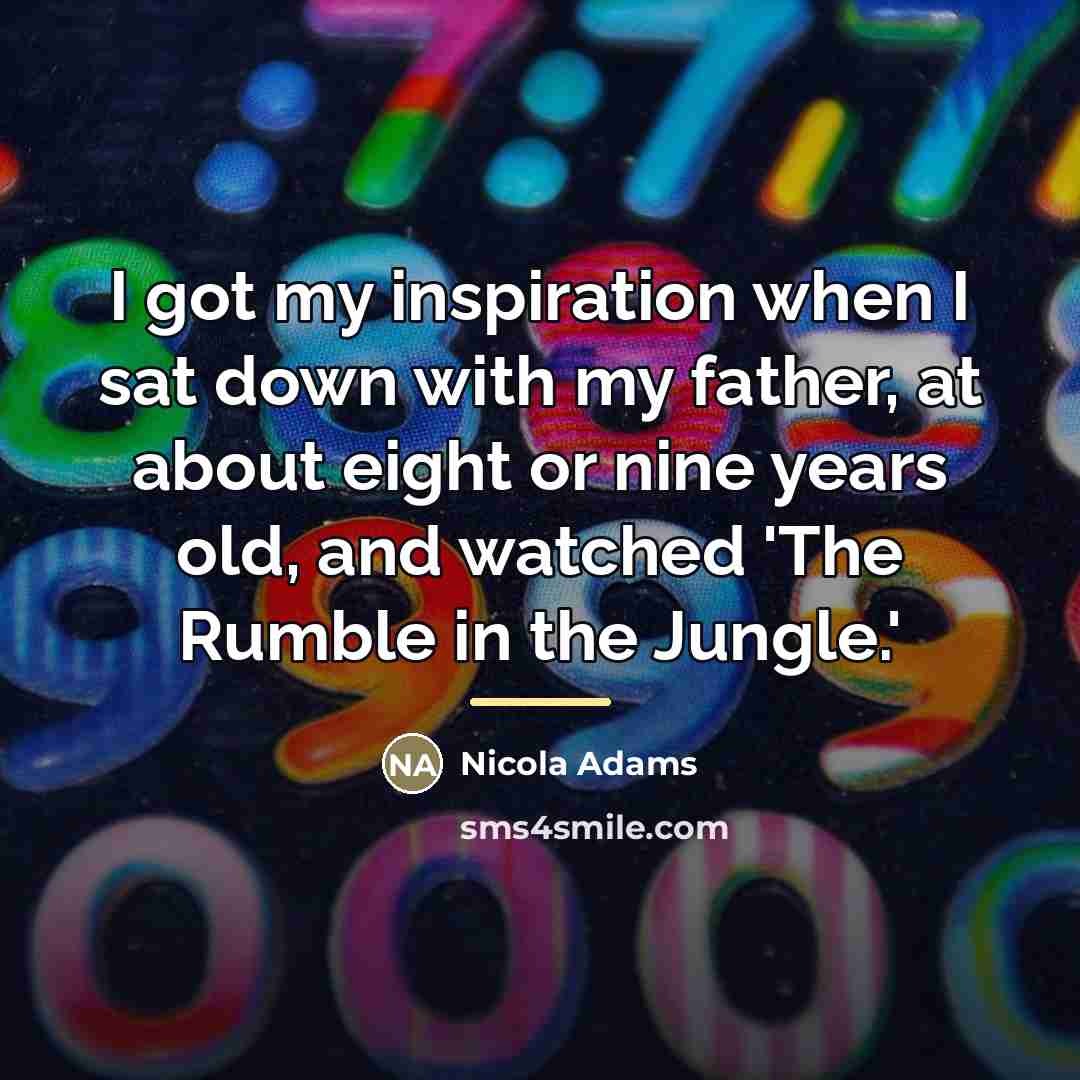 “I got my inspiration when I sat down with my…” quote by Nicola Adams