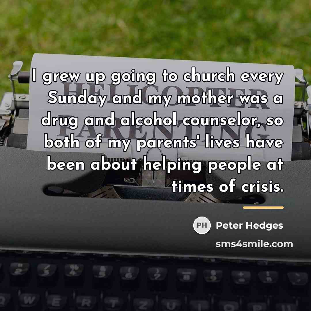 “I grew up going to church every Sunday and my…” quote by Peter Hedges