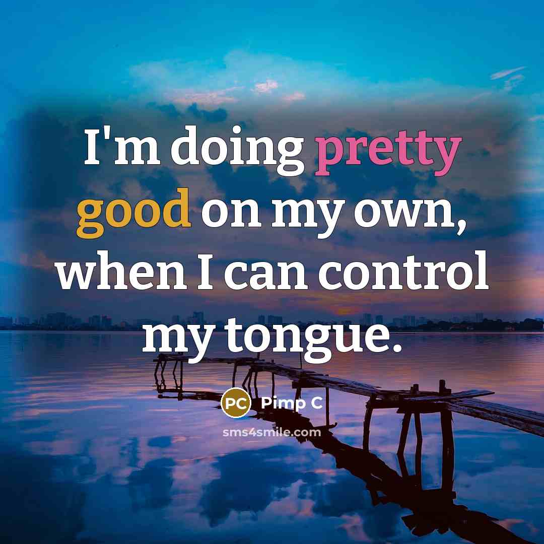 “I'm doing pretty good on my own, when I can…” quote by Pimp C