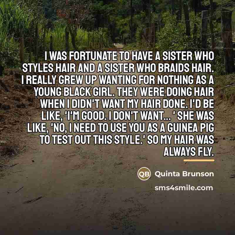 “I was fortunate to have a sister who styles hair…” quote by Quinta Brunson