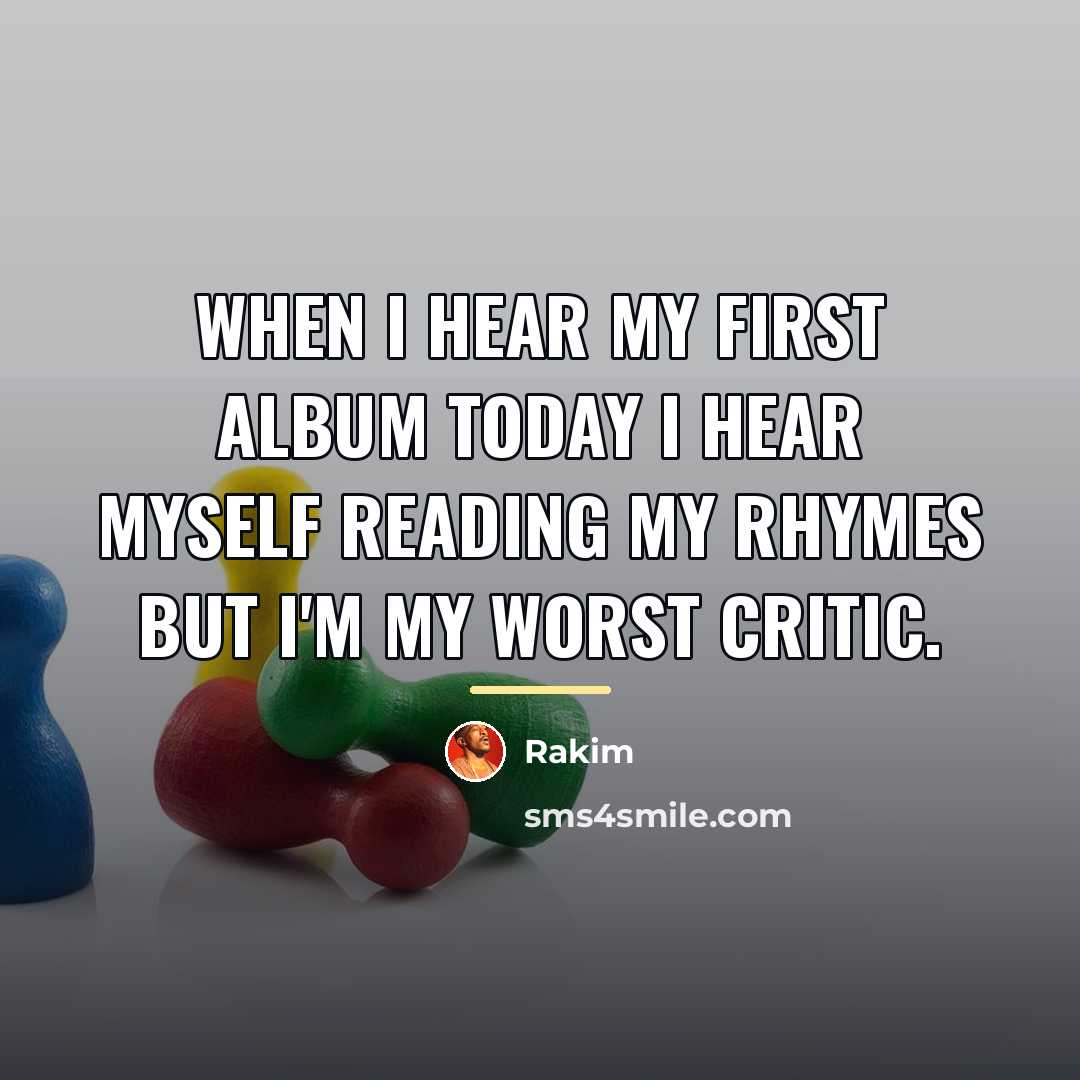 “When I hear my first album today I hear myself…” quote by Rakim