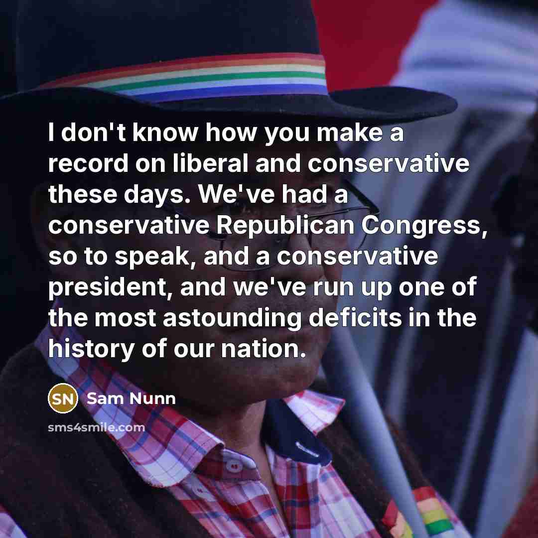 “I don't know how you make a record on liberal…” quote by Sam Nunn