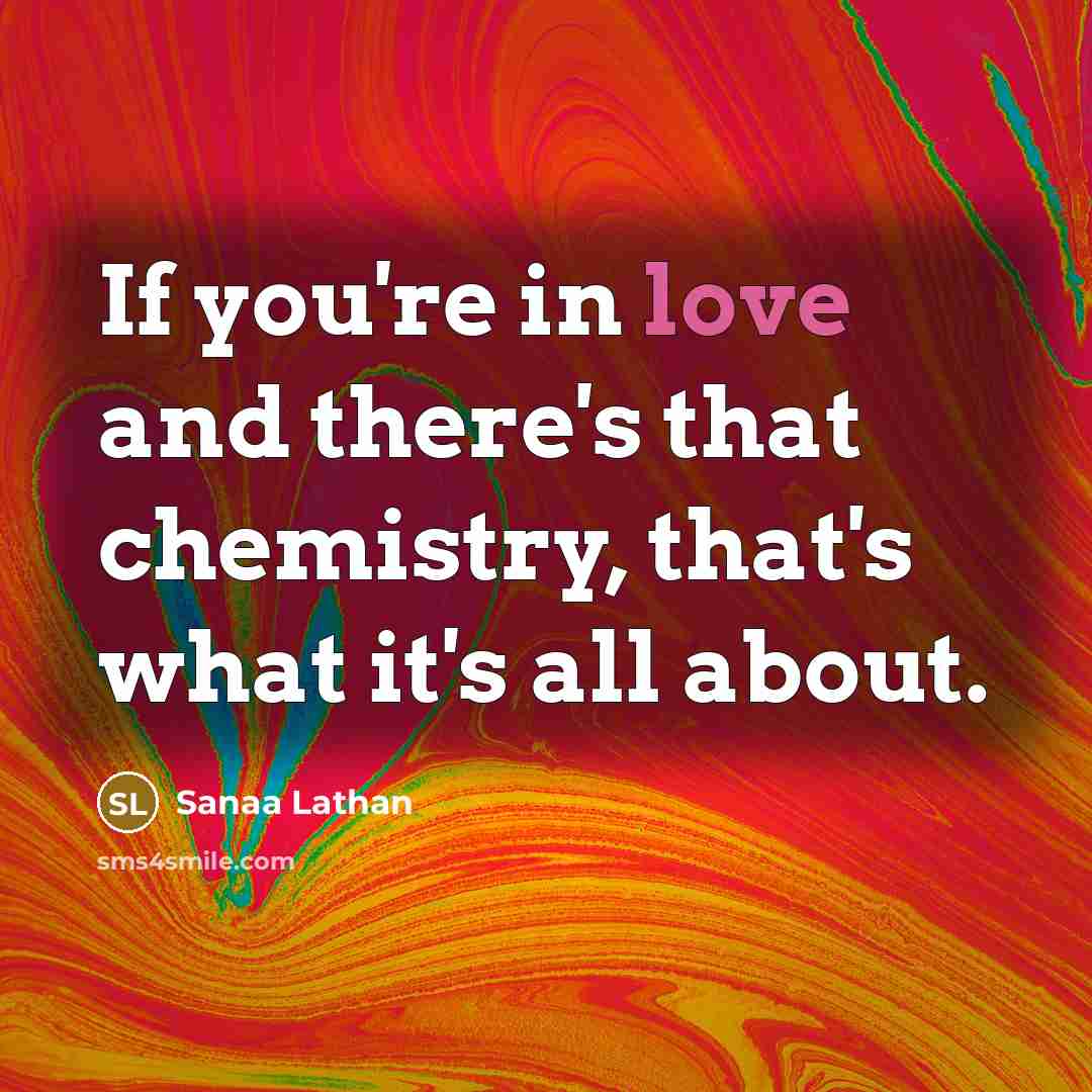 “If you're in love and there's that chemistry, that's what…” quote by Sanaa Lathan