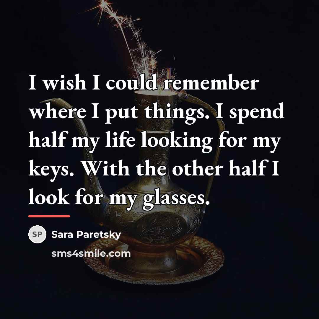 “I wish I could remember where I put things. I…” quote by Sara Paretsky