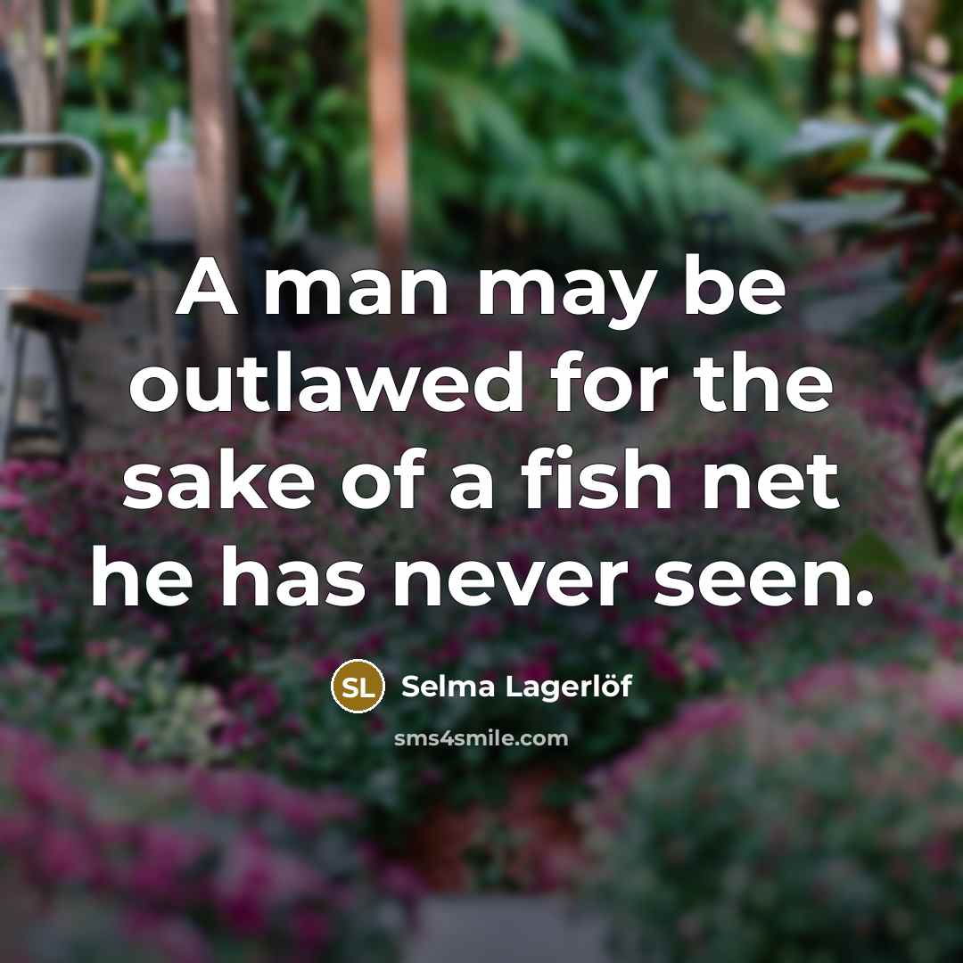 “A man may be outlawed for the sake of a…” quote by Selma Lagerlöf