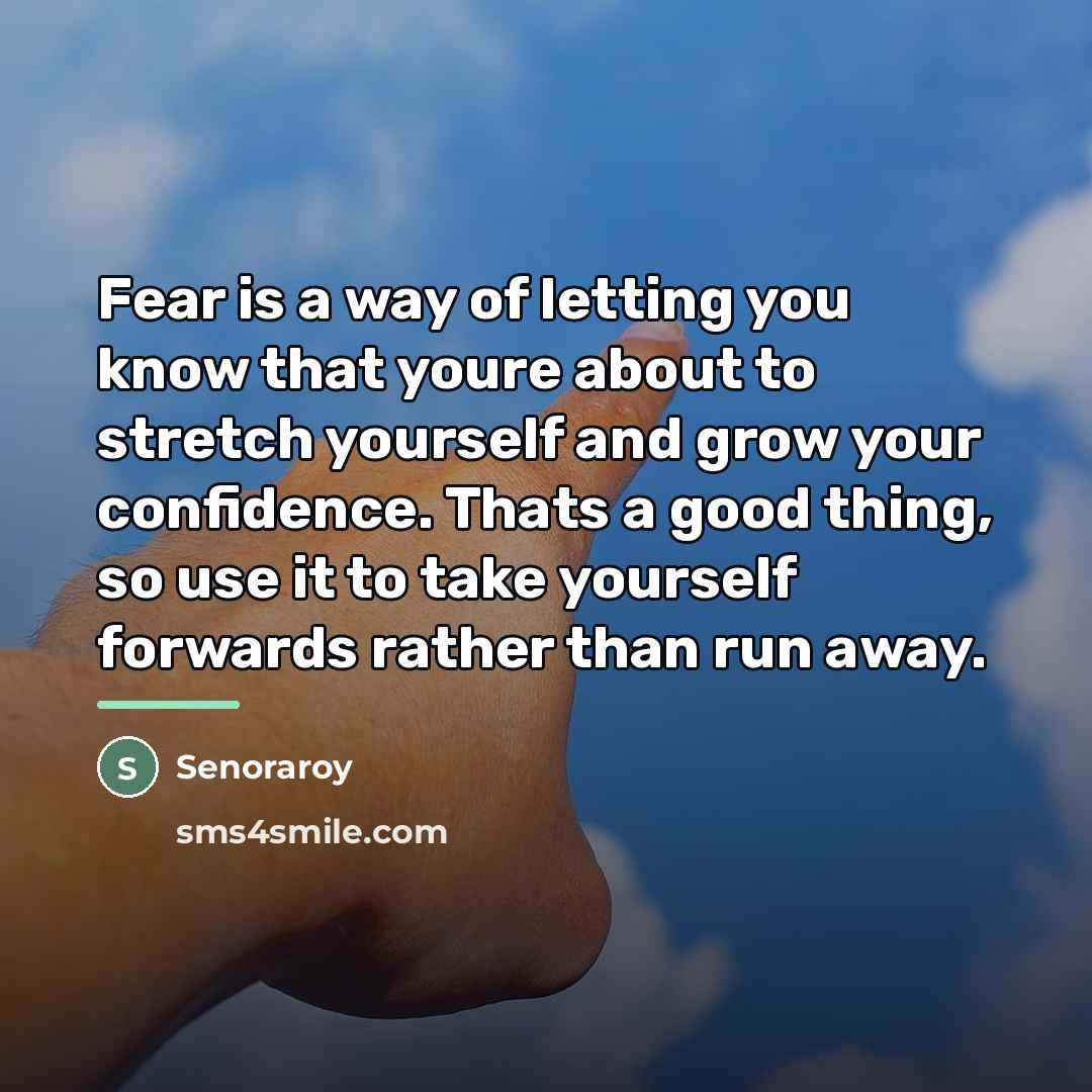 “Fear is a way of letting you know that youre…” quote by Senoraroy